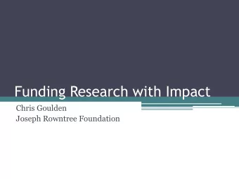 Funding Research with Impact  Chris Goulden  Joseph Rowntree Foundation  What am I talking about?