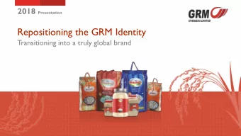 Repositioning the GRM Identity  Transitioning into a truly global brand  www.grmrice.com The GRM