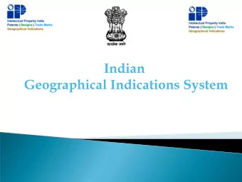 Geographical Indications System  India is a land of treasure, endowed with rich natural resources