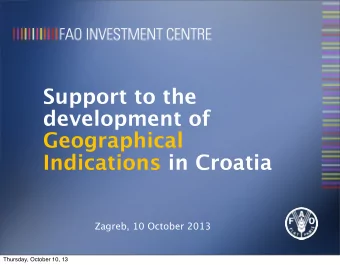 Support to the  development of  Geographical  Indications in Croatia  Zagreb, 10 October 2013