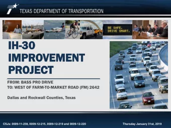 PUBLI  LIC HEAR  HEARING  IH-30  30  IMPROVEMEN  EMENT  PROJECT  ECT  FROM: BASS PRO DRIVE  TO: