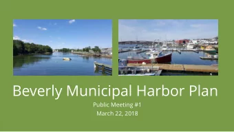 Beverly Municipal Harbor Plan  Public Meeting #1  March 22, 2018  Agenda  Welcome and