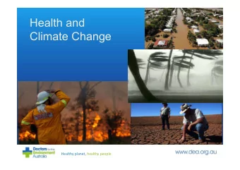 Health and  Climate Change  Healthy planet, healthy people  Climate change is the  biggest