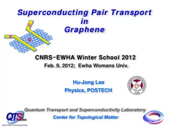 Superconducting Pair Transport  in  S  Graphene  S  G  CNRS-EWHA Winter School 2012  Feb. 9, 2012;