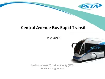 May 2017  Pinellas Suncoast Transit Authority (PSTA)  St. Petersburg, Florida  Central Ave BRT