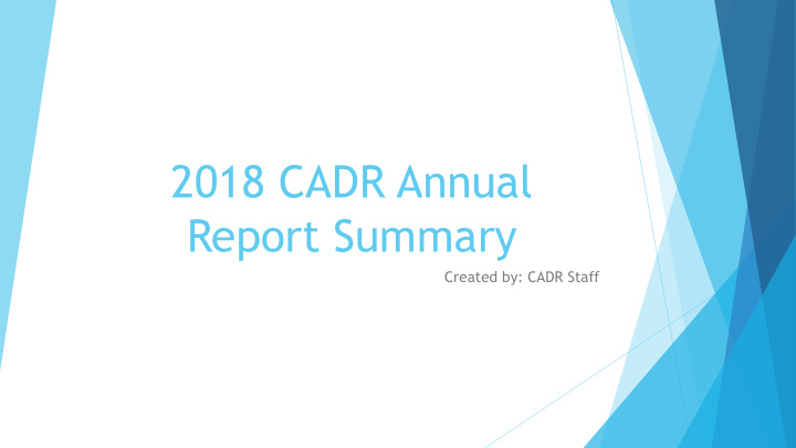 2018 cadr annual report summary