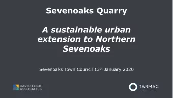 Sevenoaks Quarry  A sustainable urban  extension to Northern  Sevenoaks Sevenoaks Town Council 13
