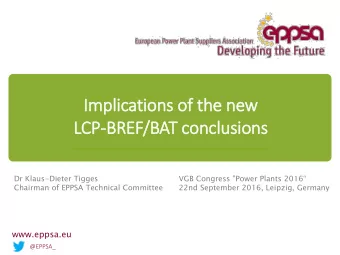 LCP-BREF/BAT conclusions  Dr Klaus-Dieter Tigges  VGB Congress &quot;Power Plants 2016  Chairman