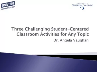 Dr. Angela Vaughan  The purpose of these activities is to help  students:  Experience the