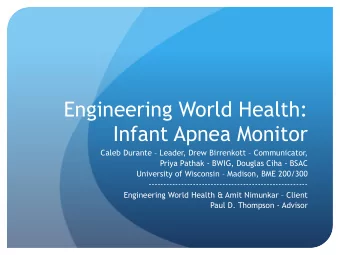Engineering World Health:  Infant Apnea Monitor  Caleb Durante  Leader, Drew Birrenkott