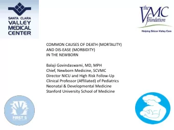 AND DIS-EASE (MORBIDITY)  IN THE NEWBORN  Balaji Govindaswami, MD, MPH  Chief, Newborn Medicine,