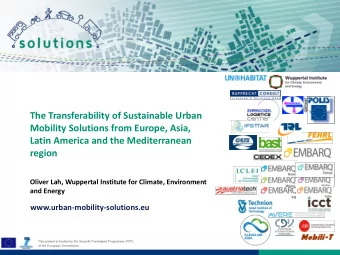 Mobility Solutions from Europe, Asia,  Latin America and the Mediterranean  region  Oliver Lah,