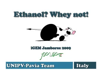 Outline  Why whey ?  Engineering whey fermentation to  ethanol using BioBrick parts