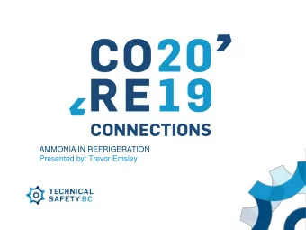 AMMONIA IN REFRIGERATION  Presented by: Trevor Emsley  Safe Technical Systems.  Everywhere.  WHAT
