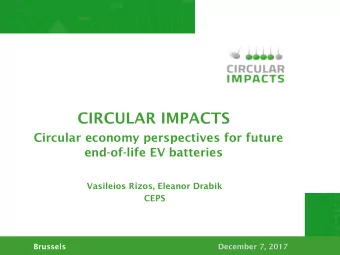 CIRCULAR IMPACTS  Circular economy perspectives for future  end-of-life EV batteries  Vasileios