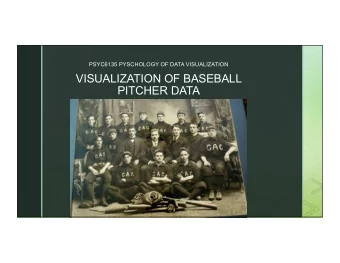 VISUALIZATION OF BASEBALL  PITCHER DATA  z  z  From the beginnings of American professional