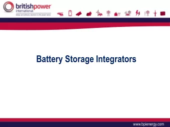 Battery Storage Integrators Battery Storage Integrators  www.bpienergy.com  Background  BPI are