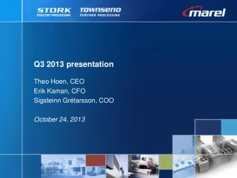 Q3 2013 presentation  Theo Hoen, CEO  Erik Kaman, CFO  Sigsteinn Grtarsson, COO  October 24, 2013