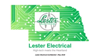 Lester Electrical  High-tech meets the Heartland  Lester Electrical Confidential \ May 2018  We