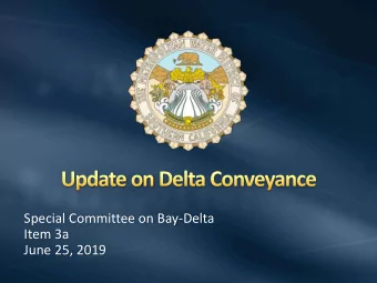 Special Committee on Bay-Delta  Item 3a  June 25, 2019  Statewide Water Resilience Portfolio