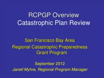 RCPGP Overview  Catastrophic Plan Review  San Francisco Bay Area  Regional Catastrophic