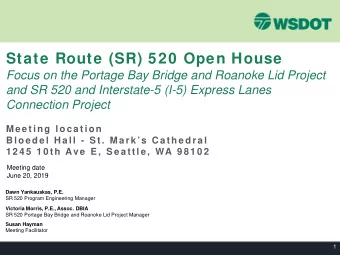State Route (SR) 520 Open House  Focus on the Portage Bay Bridge and Roanoke Lid Project  and SR