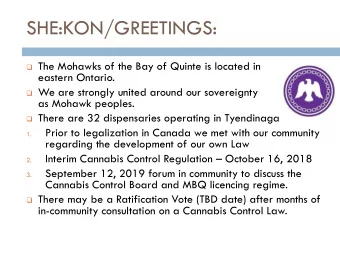 SHE:KON/GREETINGS: q The Mohawks of the Bay of Quinte is located in  eastern Ontario. q We are