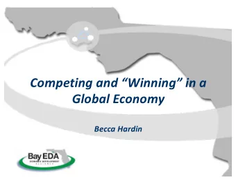 Competing and Winning in a  Global Economy  Becca Hardin  Bay County, Florida  We are