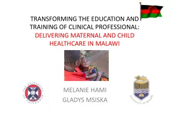 TRANSFORMING THE EDUCATION AND  TRAINING OF CLINICAL PROFESSIONAL:  DELIVERING MATERNAL AND CHILD