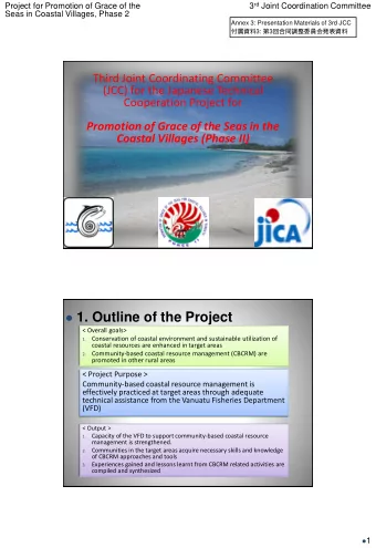 1. Outline of the Project  &lt; Overall goals&gt;  Conservation of coastal environment and