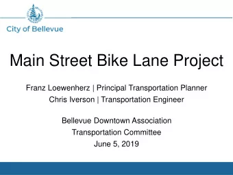 Main Street Bike Lane Project  Franz Loewenherz | Principal Transportation Planner  Chris Iverson |