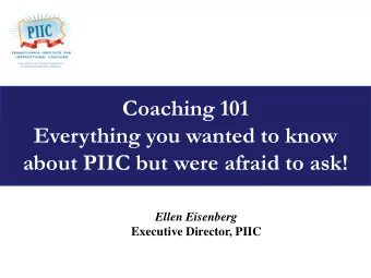 Coaching 101  Everything you wanted to know  about PIIC but were afraid to ask!  Ellen Eisenberg