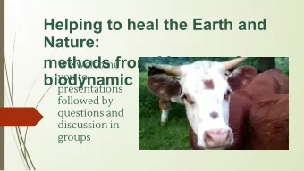 Helping to heal the Earth and  Nature:  methods from 90 years of  We welcome  you to  biodynamic