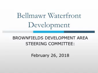 Development  BROWNFIELDS DEVELOPMENT AREA  STEERING COMMITTEE:  February 26, 2018  BROWNFIELDS VS.