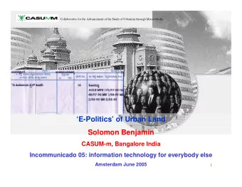 E-Politics of Urban Land  Solomon Benjamin  CASUM-m, Bangalore India  Incommunicado 05: