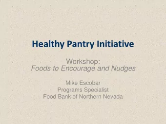 Healthy Pantry Initiative  Workshop:  Foods to Encourage and Nudges  Mike Escobar  Programs