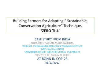 ZERO TILL  CASE STUDY FROM INDIA  ROHA-DIST. RAIGAD-MAHARASHTRA.  WORK OF  VIVEKANANDA