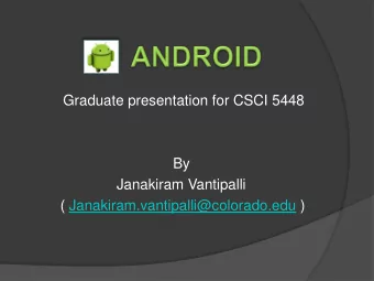 Graduate presentation for CSCI 5448  By  Janakiram Vantipalli  ( Janakiram.vantipalli@colorado.edu
