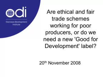 Are ethical and fair  trade schemes  working for poor  producers, or do we  need a new 'Good for