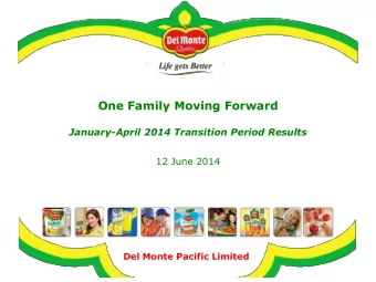 One Family Moving Forward  January-April 2014 Transition Period Results  12 June 2014  Del Monte