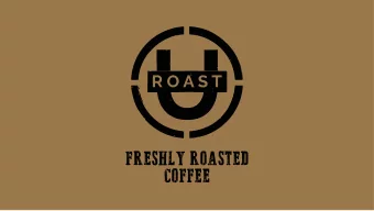 FRESHLY ROASTED  COFFEE  WHEN IT COMES TO QUALITY,  YOU WANT IT TO BE ARTISAN...  Coffee