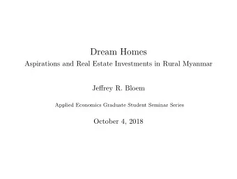 Dream Homes  Aspirations and Real Estate Investments in Rural Myanmar  Jeffrey R. Bloem  Applied