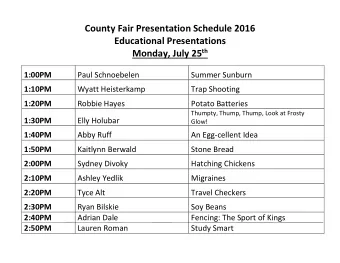 County Fair Presentation Schedule 2016  Educational Presentations Monday, July 25 th  1:00PM  Paul