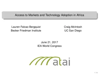 Access to Markets and Technology Adoption in Africa  Lauren Falcao Bergquist  Craig McIntosh