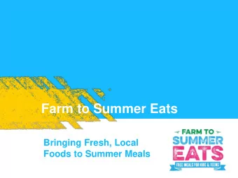 Farm to Summer Eats  Bringing Fresh, Local  Foods to Summer Meals  Workshop Goals  Understand