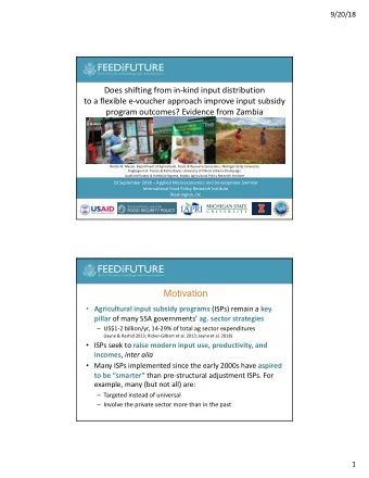 Motivation  Agricultural input subsidy programs (ISPs) remain a key pillar of many SSA