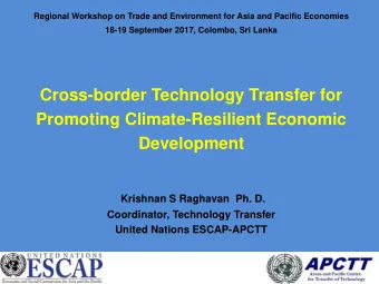 Cross-border Technology Transfer for  Promoting Climate-Resilient Economic  Development  Krishnan S