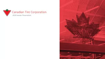 Canadian Tire Corporation  2018 Investor Presentation  Forward Looking Information  Caution