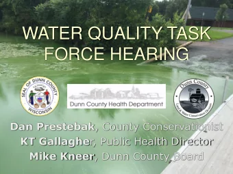 WATER QUALITY TASK  FORCE HEARING Dan Prestebak , County Conservationist KT Gallaghe r, Public