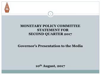 SECOND QUARTER 2017  Governors Presentation to the Media 10 th August, 2017  INTRODUCTION  2